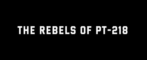 The Rebels of PT-218