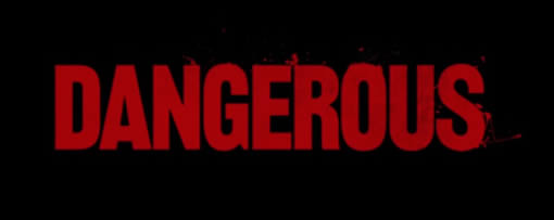 Dangerous
